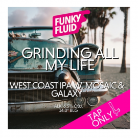 Funky Fluid Grinding All My Life 6,5% 30 l keg